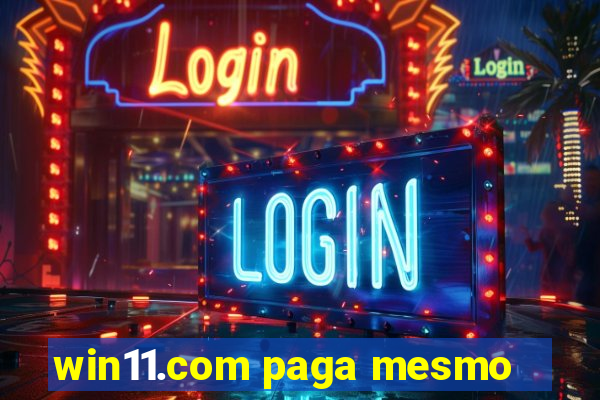 win11.com paga mesmo